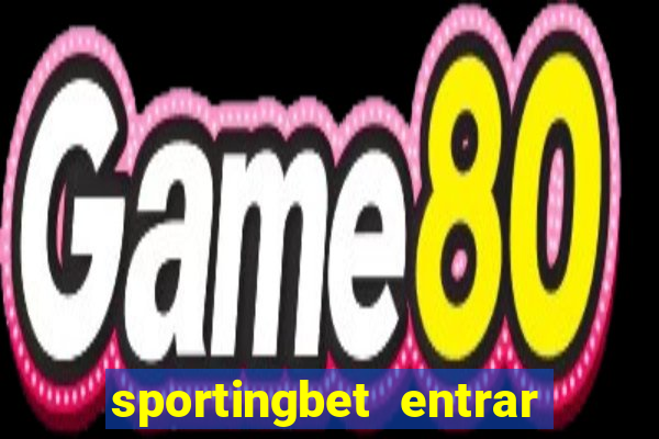 sportingbet entrar na minha conta